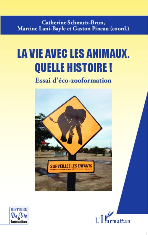 Couverture ebook de La vie avec les animaux quelle histoire !, de Martine Lani-Bayle, Gaston Pineau, Catherine Schmutz-Brun