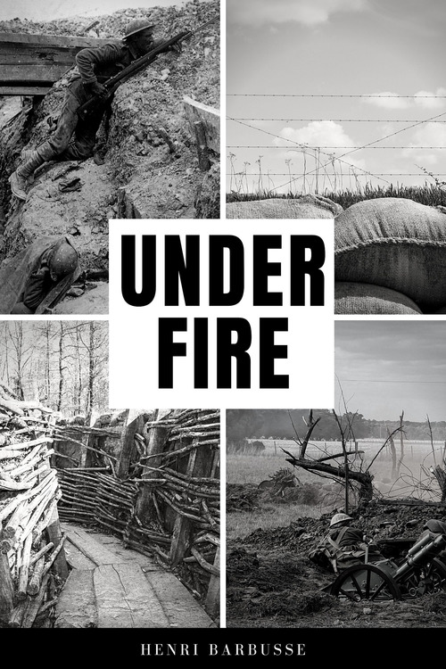 Couverture ebook de Under Fire, de Henri Barbusse, Fitzwater Wray