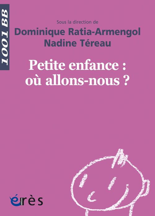 Couverture ebook de 1001 bb 148 Petite enfance où allons-nous ?, de Collectif, Dominique Ratia-armengol, Nadine Tereau