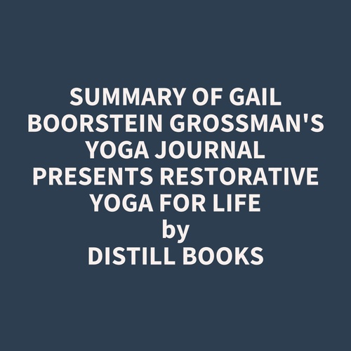 Couverture audiobook de Summary of Gail Boorstein Grossman's Yoga Journal Presents Restorative Yoga for Life, de Distill Books