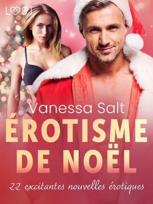 Couverture ebook de Érotisme de Noël : 22 excitantes nouvelles érotiques, de Amanda Backman, E. M. Beijer, Emm, Peter Westberg, Rickard Svard, Sara Olsson, Sarah Schmidt, Sir Jay Cox, Vanessa Salt