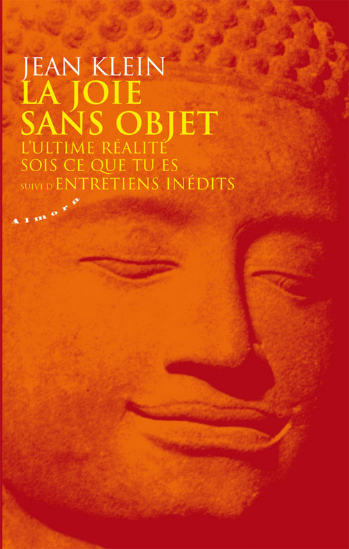 ebook cover of La joie sans objet - L'ultime réalité - Sois ce que tu es - Suivi d'Entretiens inédits, by Jean Klein