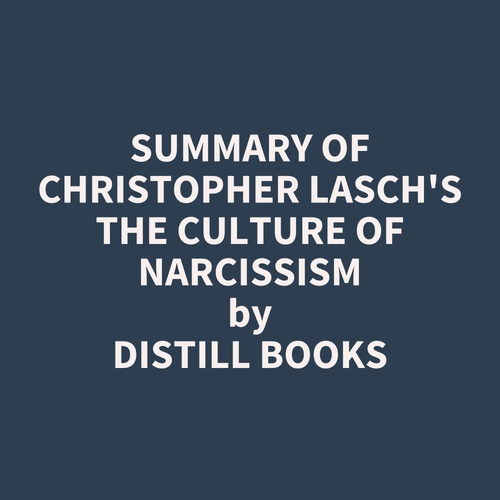 audiobook cover of Summary of Christopher Lasch's The Culture of Narcissism, by Distill Books