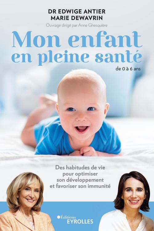 Couverture ebook de Mon enfant en pleine santé - de 0 à 6 ans, de Edwige Antier, Marie Dewavrin, Anne Ghesquière