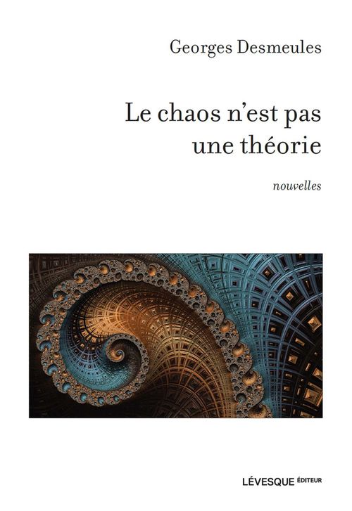 ebook cover of Le chaos n'est pas une théorie, by Georges Desmeules