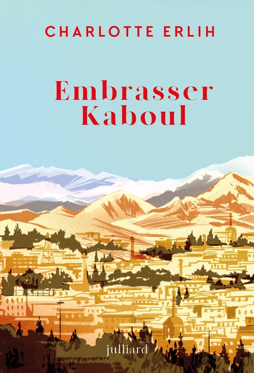 Couverture ebook de Embrasser Kaboul, de Charlotte Erlih