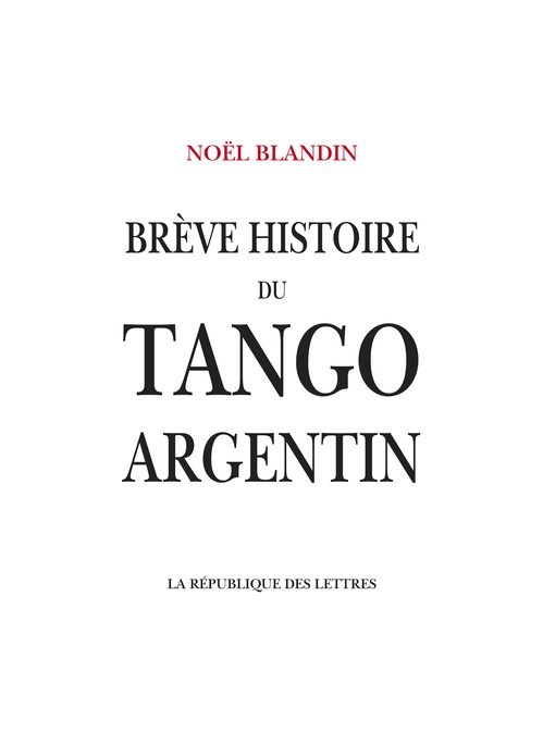 Couverture ebook de Brève histoire du tango argentin, de Noël Blandin