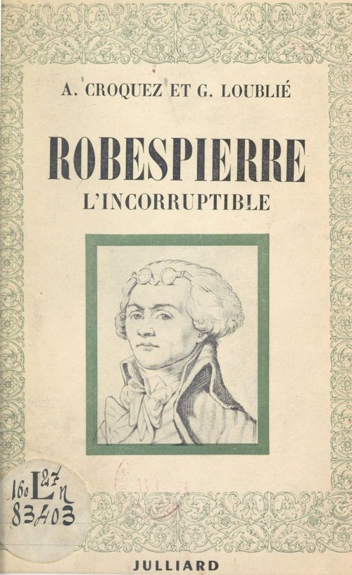 Couverture ebook de Robespierre l'incorruptible, de Albert Croquez, Georges Loublié