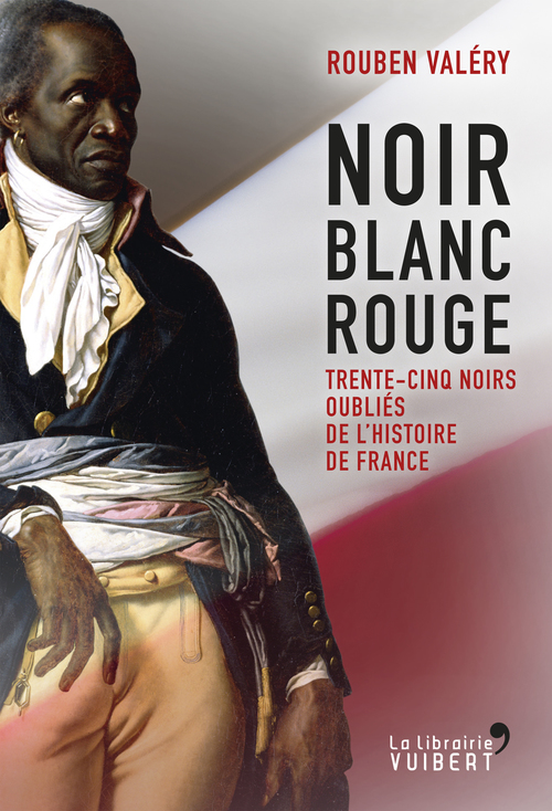 Couverture ebook de Noir Blanc Rouge - Trente-cinq noirs oubliés de l'histoire de France, de Valéry Rouben