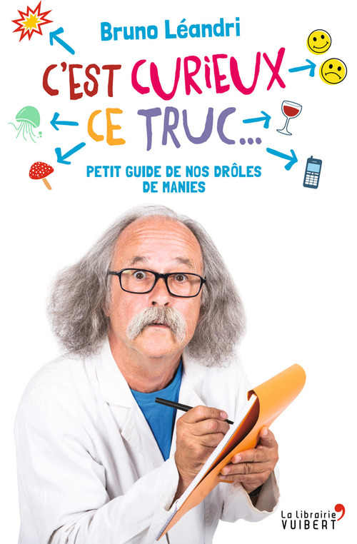 ebook cover of C'est curieux ce truc : Petit guide de nos drôles de manies, by Bruno Léandri