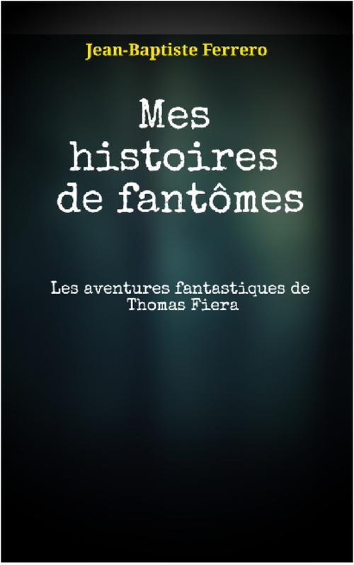 ebook cover of Mes histoires de fantômes, by Jean-Baptiste Ferrero