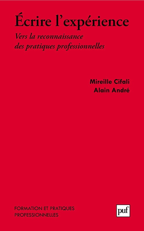 ebook cover of Écrire l'expérience : Vers la reconnaissance des pratiques professionnelles, by Alain André, Mireille Cifali