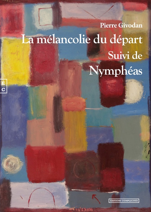 Couverture ebook de La mélancolie du départ, Suivi de Nymphéas, de Pierre Givodan