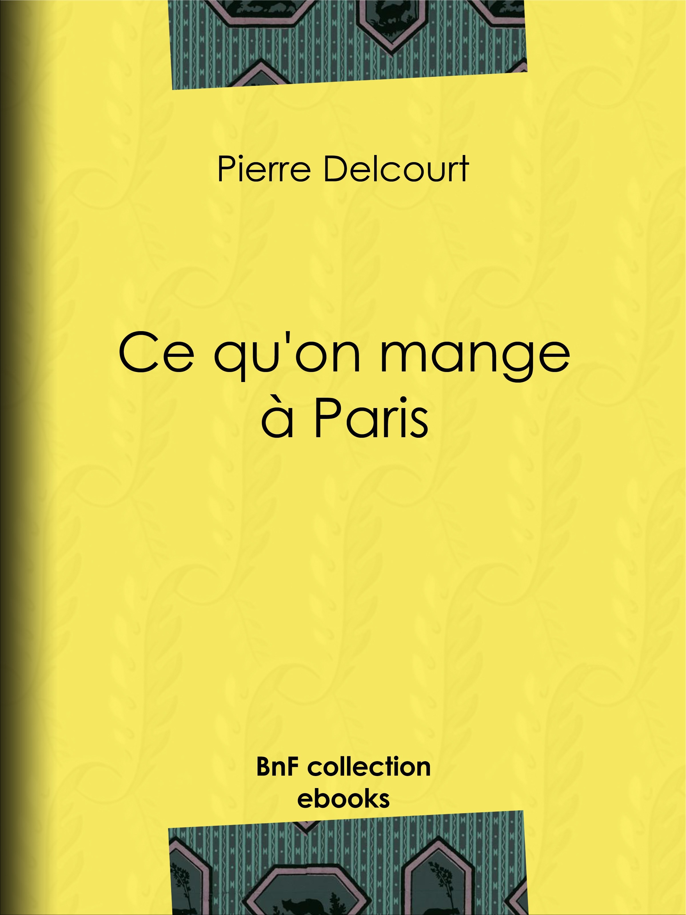 ebook cover of Ce qu'on mange à Paris, by Pierre Delcourt