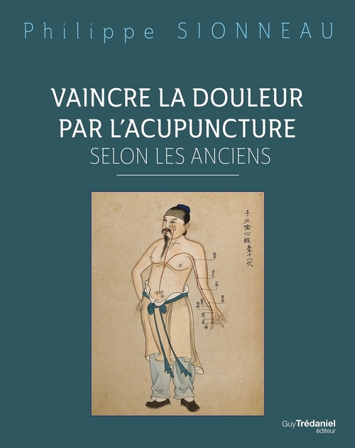 Couverture ebook de Vaincre la douleur par l'acupuncture selon les anciens, de Philippe Sionneau