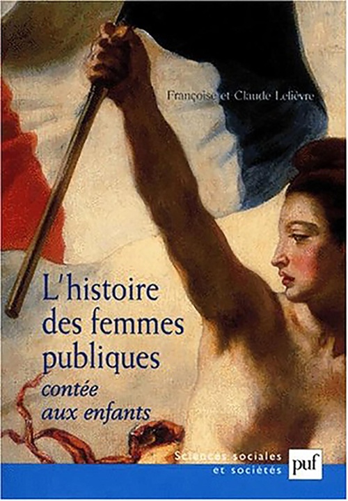 Couverture ebook de L'histoire des femmes publiques contée aux enfants, de Claude Lelièvre, Françoise Lelièvre