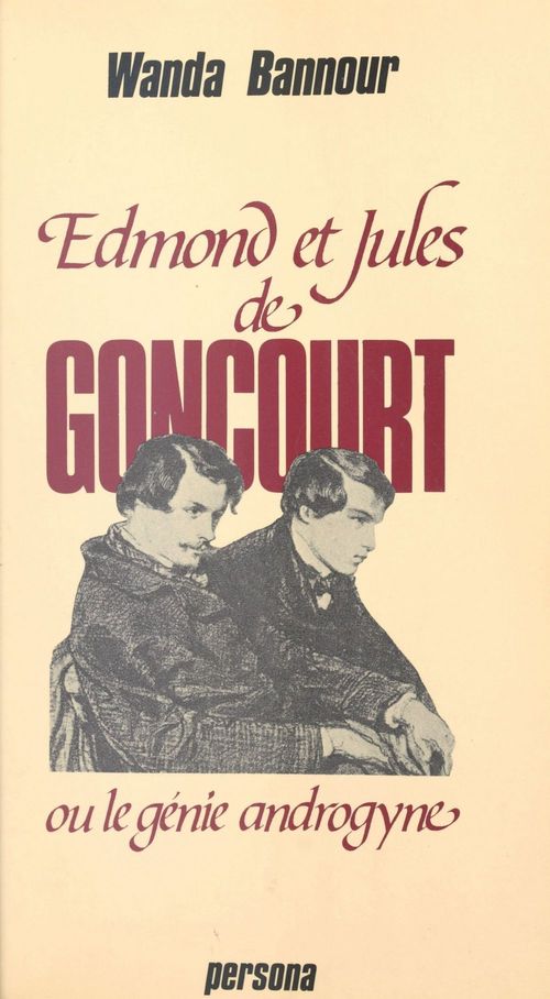 Couverture ebook de Edmond et Jules de Goncourt ou Le génie androgyne, de Wanda Bannour