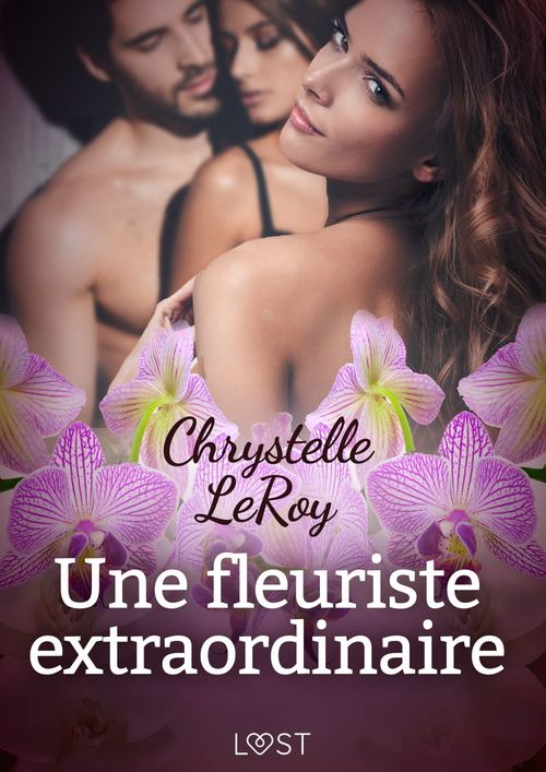 ebook cover of Une fleuriste extraordinaire - Une nouvelle érotique, by Chrystelle Leroy