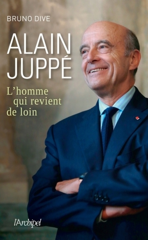 ebook cover of Alain Juppé - L'homme qui revient de loin, by Bruno Dive