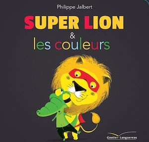 ebook cover of Super Lion et les couleurs, by Philippe Jalbert