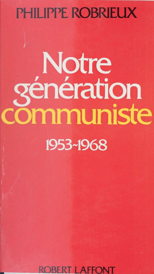 Couverture ebook de Notre génération communiste, de Philippe Robrieux