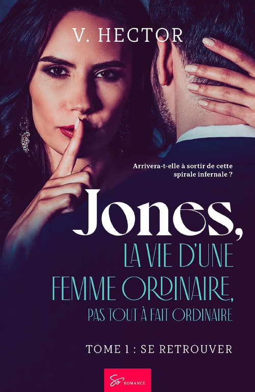 Couverture ebook de Jones, la vie d'une femme ordinaire, pas tout à fait ordinaire - Se Retrouver, de V. Hector