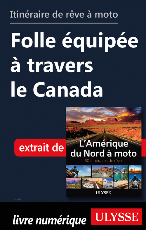 Couverture ebook de Itinéraire de rêve à moto - Folle équipée à travers le Canada, de Collectif