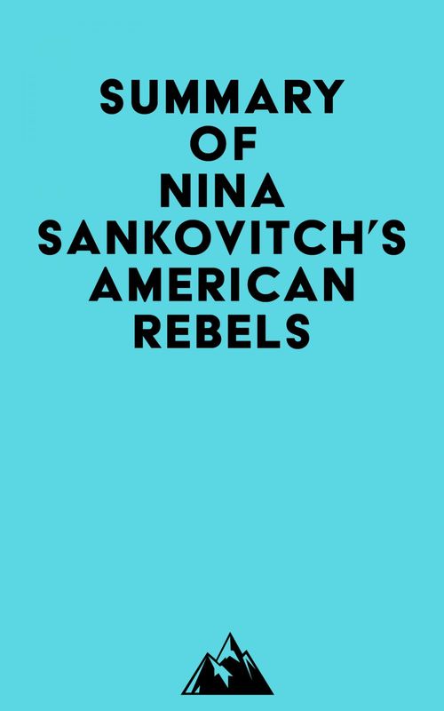 Couverture ebook de Summary of Nina Sankovitch's American Rebels, de Everest Media