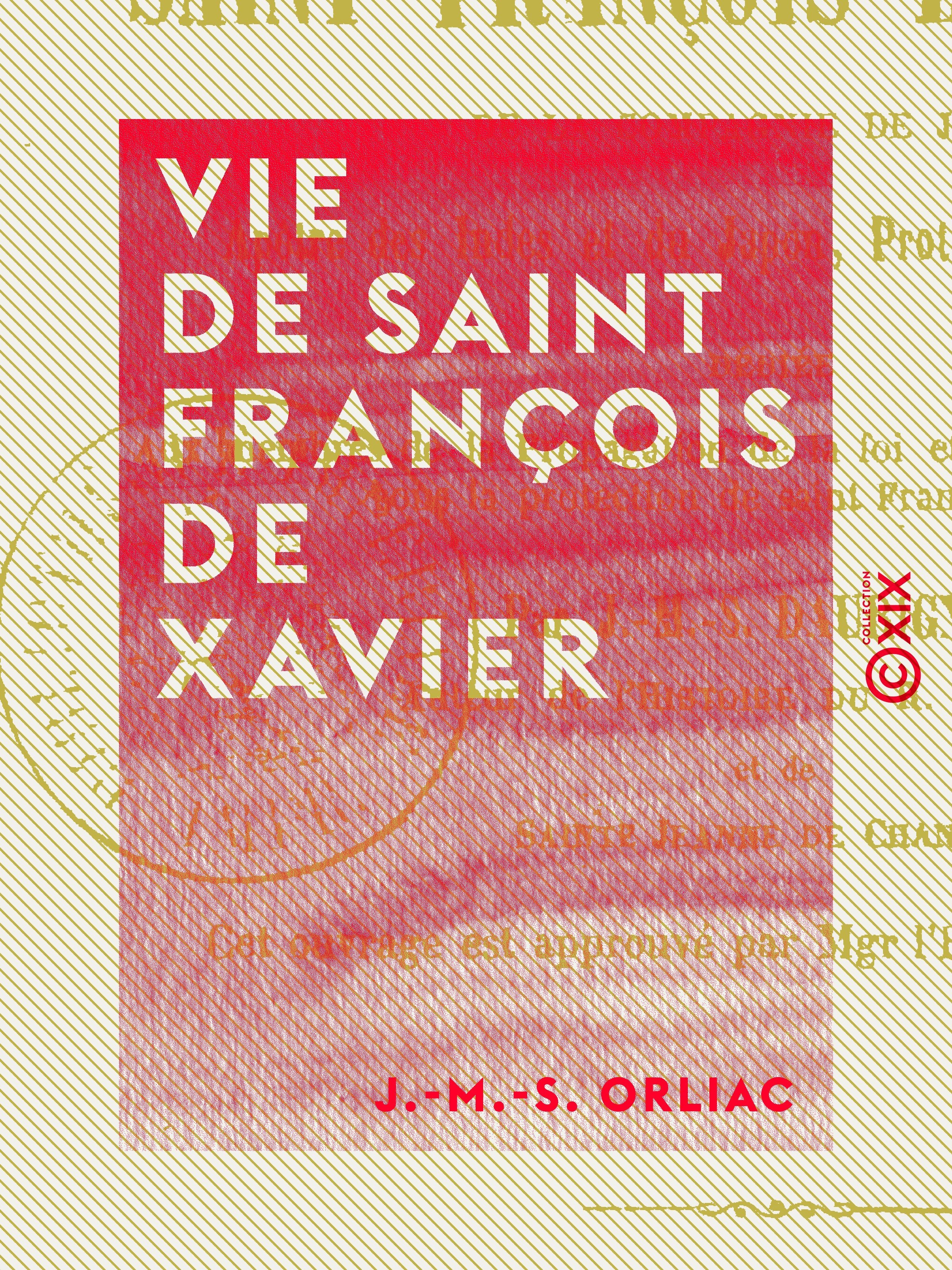 Couverture ebook de Vie de saint François de Xavier - Apôtre des Indes et du Japon, de J.-M.-S. Orliac