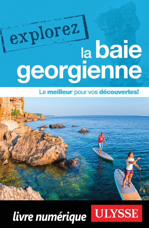Couverture ebook de Explorez la baie Georgienne, de Collectif ulysse