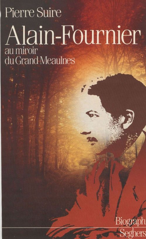ebook cover of Alain-Fournier : au miroir du «Grand Meaulnes», by Pierre Suire