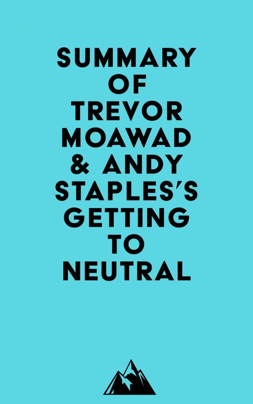 Couverture ebook de Summary of Trevor Moawad & Andy Staples's Getting to Neutral, de Everest Media
