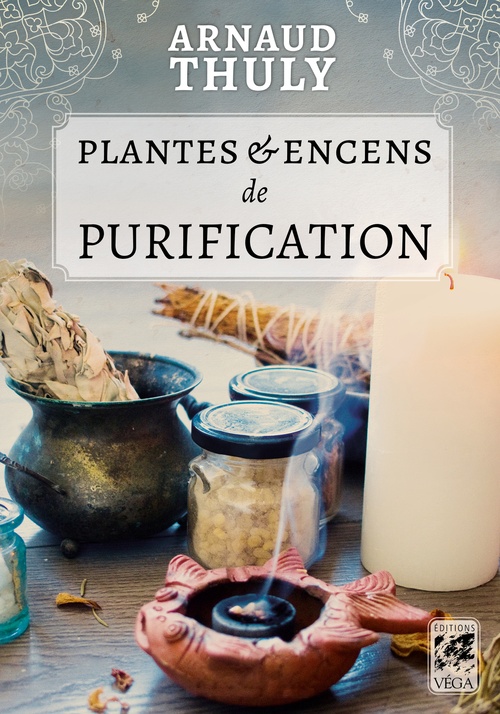 Couverture ebook de Plantes et encens de purification, de Arnaud Thuly