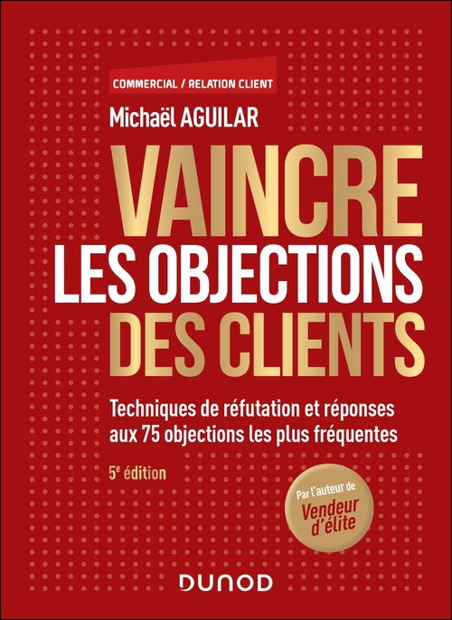 Couverture ebook de Vaincre les objections des clients - 5e éd., de Michaël Aguilar
