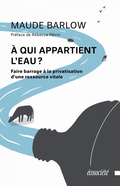 Couverture ebook de À qui appartient l'eau?, de Maude Barlow, Marie-Helene Cadieux