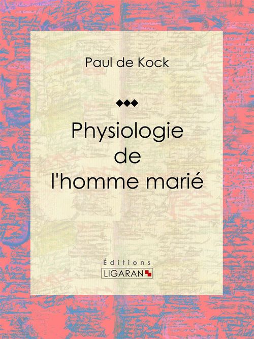 Couverture ebook de Physiologie de l'homme marié, de Ligaran, Paul De Kock
