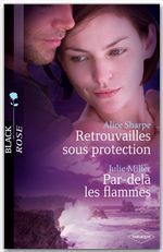 ebook cover of Retrouvailles sous protection - Par-delà les flammes, by Julie Miller, Alice Sharpe