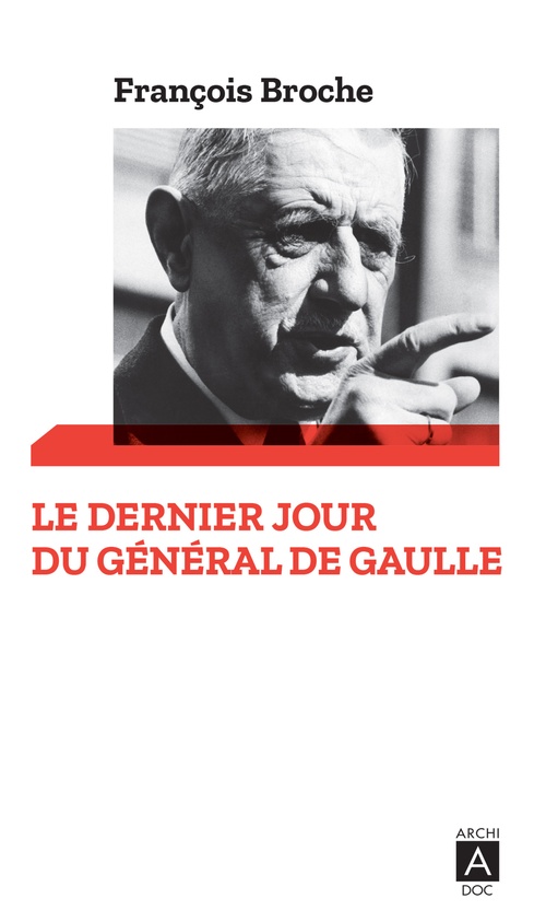 Couverture ebook de Le dernier jour du Général de Gaulle, de François Broche