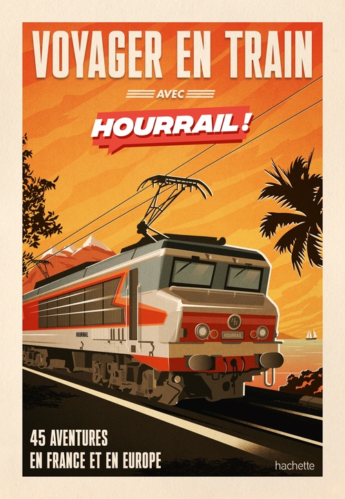 Couverture ebook de HOURRAIL, le guide. Où partir en train ?, de Benjamin Martinie