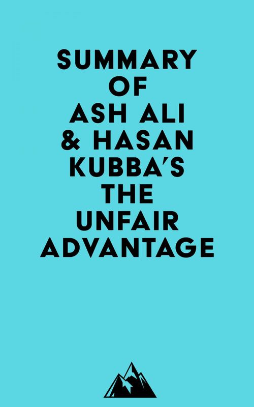 ebook cover of Summary of Ash Ali & Hasan Kubba's The Unfair Advantage, by Everest Media