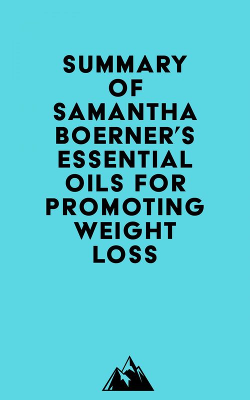 Couverture ebook de Summary of Samantha Boerner's Essential Oils for Promoting Weight Loss, de Everest Media