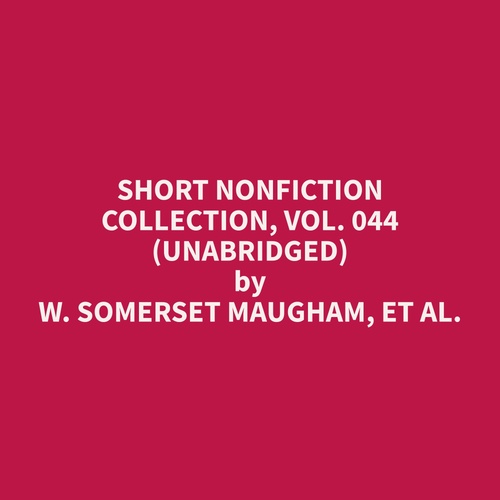 Couverture audiobook de Short Nonfiction Collection, Vol. 044 (Unabridged), de Et Al.  W. Somerset Maugham