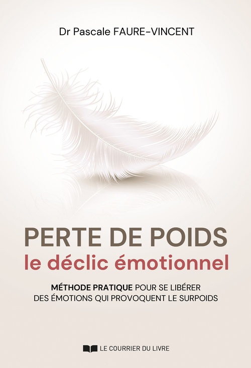 Couverture ebook de Perte de poids, le déclic émotionnel - Méthode pratique pour se libérer des émotions qui provoquent le surpoids, de Pascale Faure-Vincent