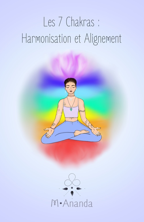 Couverture ebook de Les 7 chakras : Harmonisation et Alignement, de Melissa M.Ananda