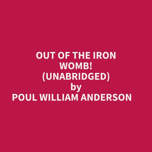 Couverture audiobook de Out Of The Iron Womb! (Unabridged), de Poul William Anderson
