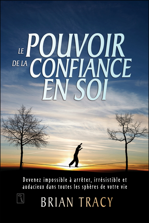 Couverture ebook de Le pouvoir de la confiance en soi, de Brian Tracy