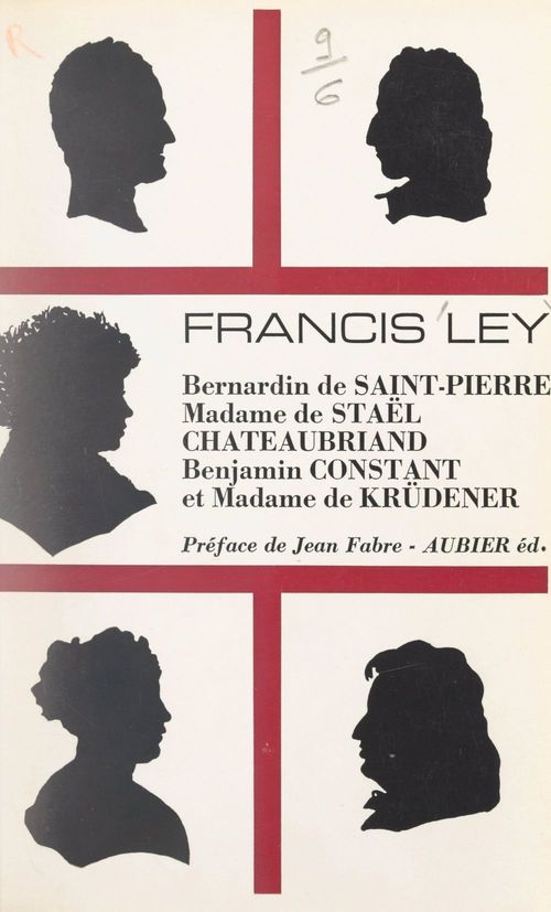 Couverture ebook de Bernardin de Saint-Pierre, Madame de Staël, Chateaubriand, Benjamin Constant et Madame de Krüdener, de Francis Ley