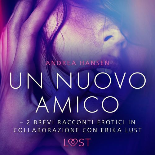 Couverture audiobook de Un nuovo amico - 2 brevi racconti erotici in collaborazione con Erika Lust, de Andrea Hansen