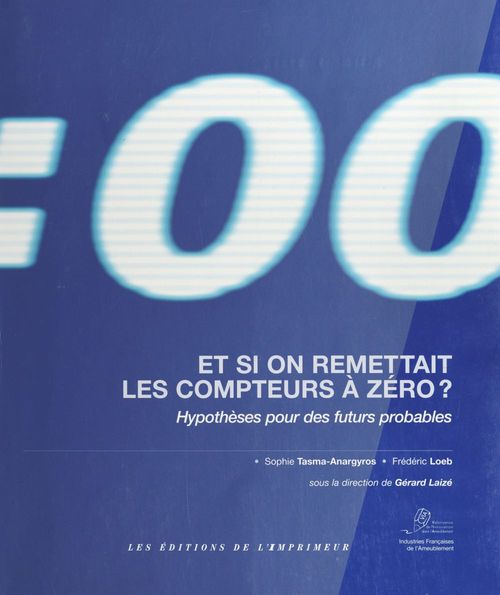 Couverture ebook de Et si on remettait les compteurs à zéro : Hypothèses pour des futurs probables, de Gerard Laize, Frederic Loeb, Sophie Tasma-Anargyros