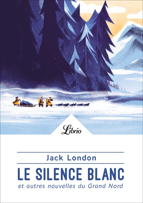 Couverture ebook de Le Silence blanc et autres nouvelles du Grand Nord, de Jack London